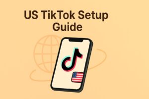 Create a US TikTok Account Outside the US